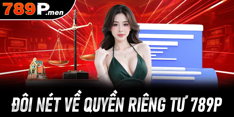 Đôi nét về quyền riêng tư 789P