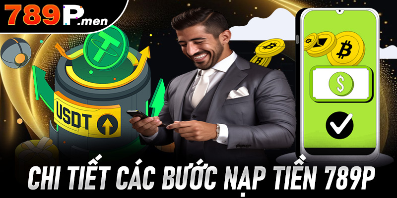 Hướng dẫn chi tiết các bước nạp tiền 789P hiệu quả cho người mới