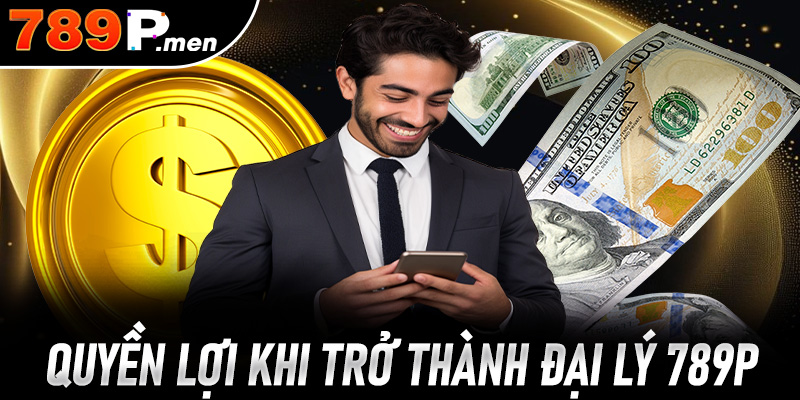 Một số quyền lợi người chơi nhận được khi trở thành đại lý 789P