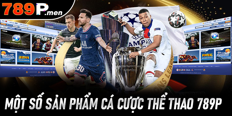 Danh sách một số sản phẩm cá cược thể thao 789P