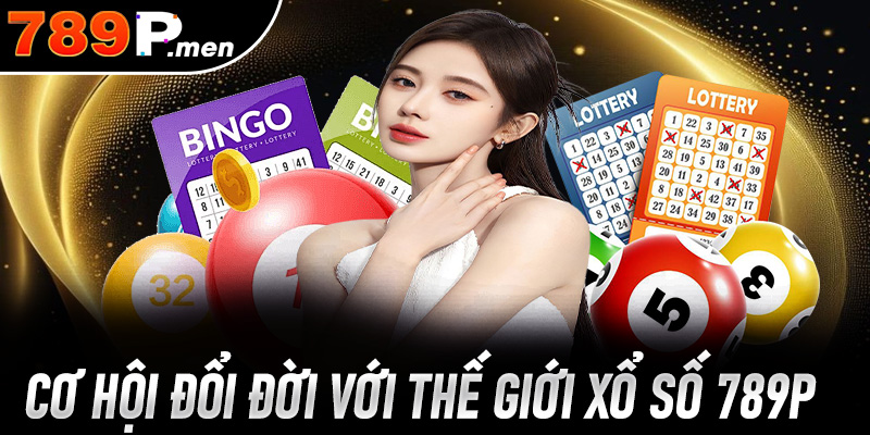 Hội tụ hàng trăm cơ hội đổi đời với thế giới xổ số 789p đẳng cấp