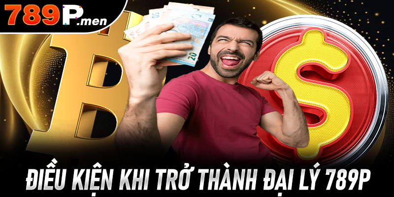 Điều kiện để người chơi tham gia chương trình đại lý 789P