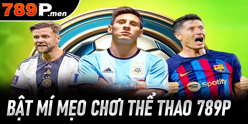 Bật mí mẹo chơi thể thao 789P giúp hội viên giành thắng lớn